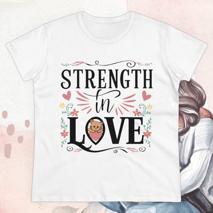 Strength In Love Women Cotton Tshirt