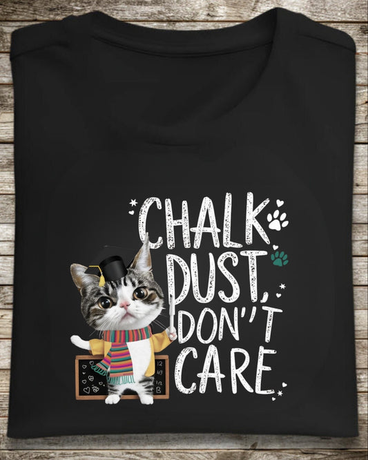 Chalk Dust Don't Care Teacher Cotton T-Shirt