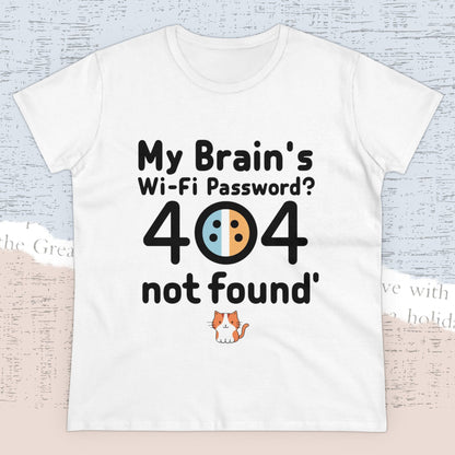 My Brain WiFi Password 404 Not Found Women Cotton Tshirt