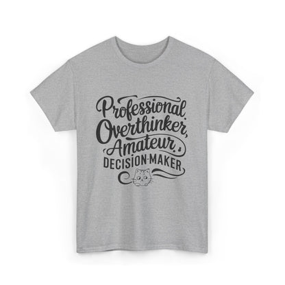 Professional Overthinker Amature Descision Maker Unisex Funny Cat T-Shirt