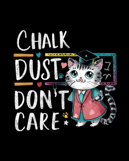 Chalk Dust Don't Care Teacher Cotton T-Shirt