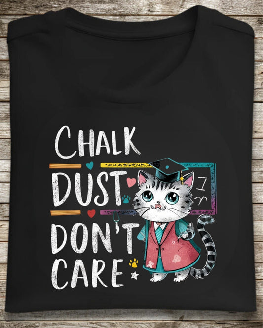 Chalk Dust Don't Care Teacher Cotton T-Shirt