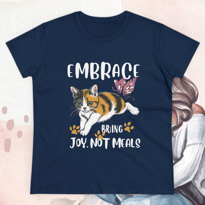 Embrace Bring Joy Not Meal Women Cotton Tshirt