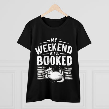 My Weekend Is All Booked Women Cotton Tshirt