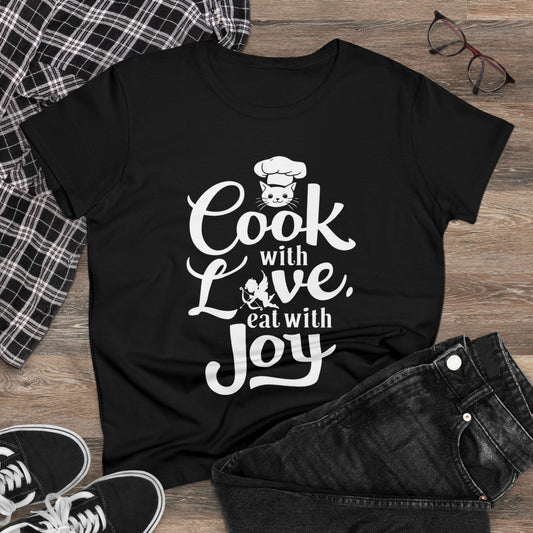 Cook With Love Eat With Joy Women Cotton Tshirts