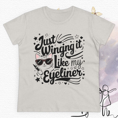 Just Winging it Like My Eyeliner Women Cotton Tshirts