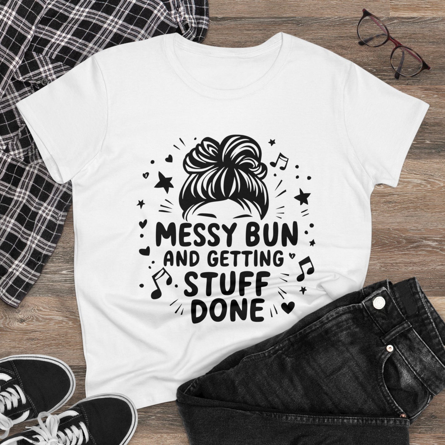 Messy Bun And Getting Stuff Women Cotton Tshirt