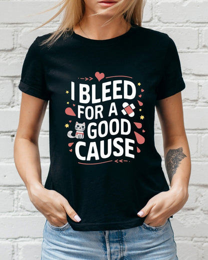 I Bleed For Good Cause Blood Donor Cotton T-Shirt