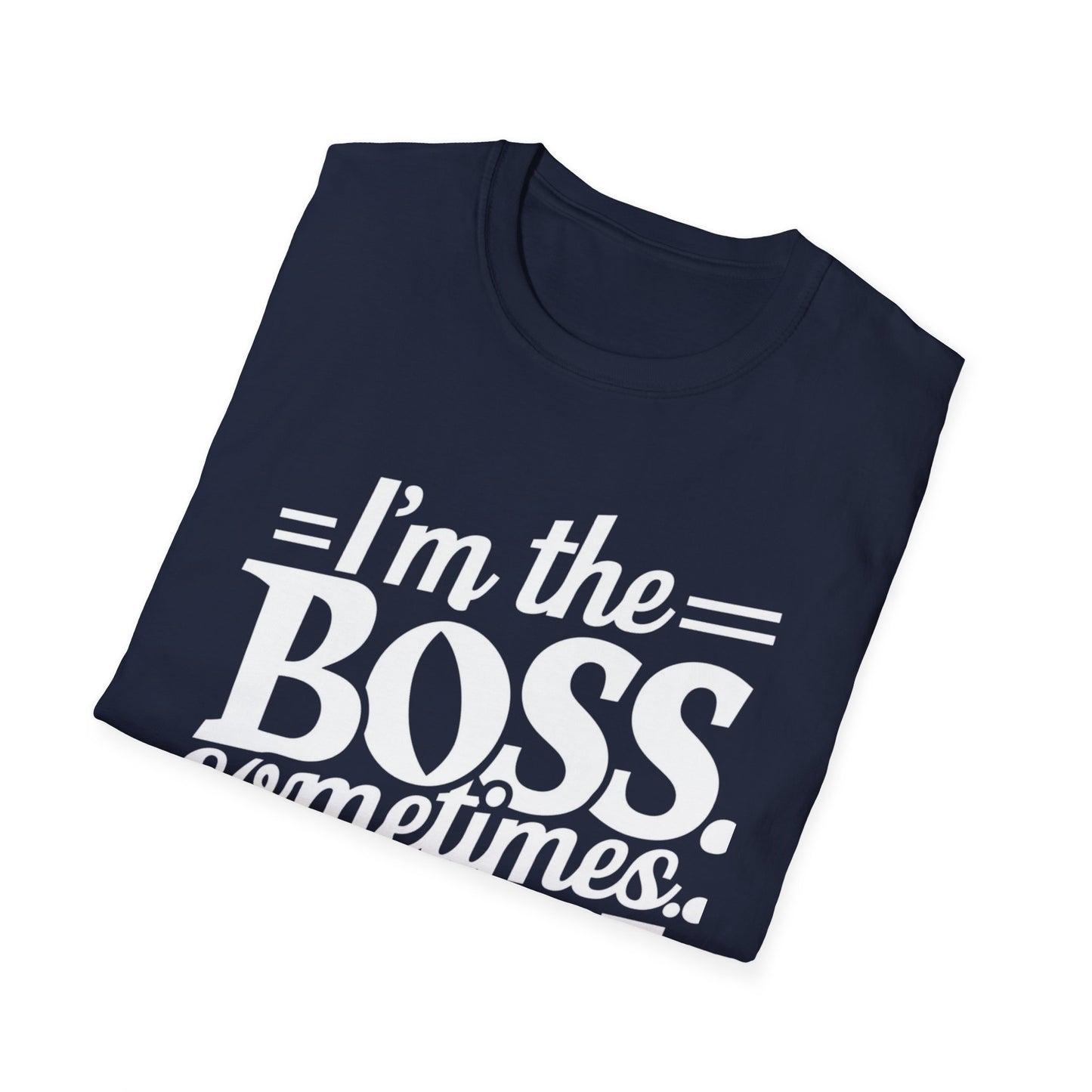 I am Boss Sometime I May Be Cotton Men Tshirt