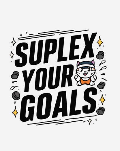 Suplex Your Goals Cotton Tshirt