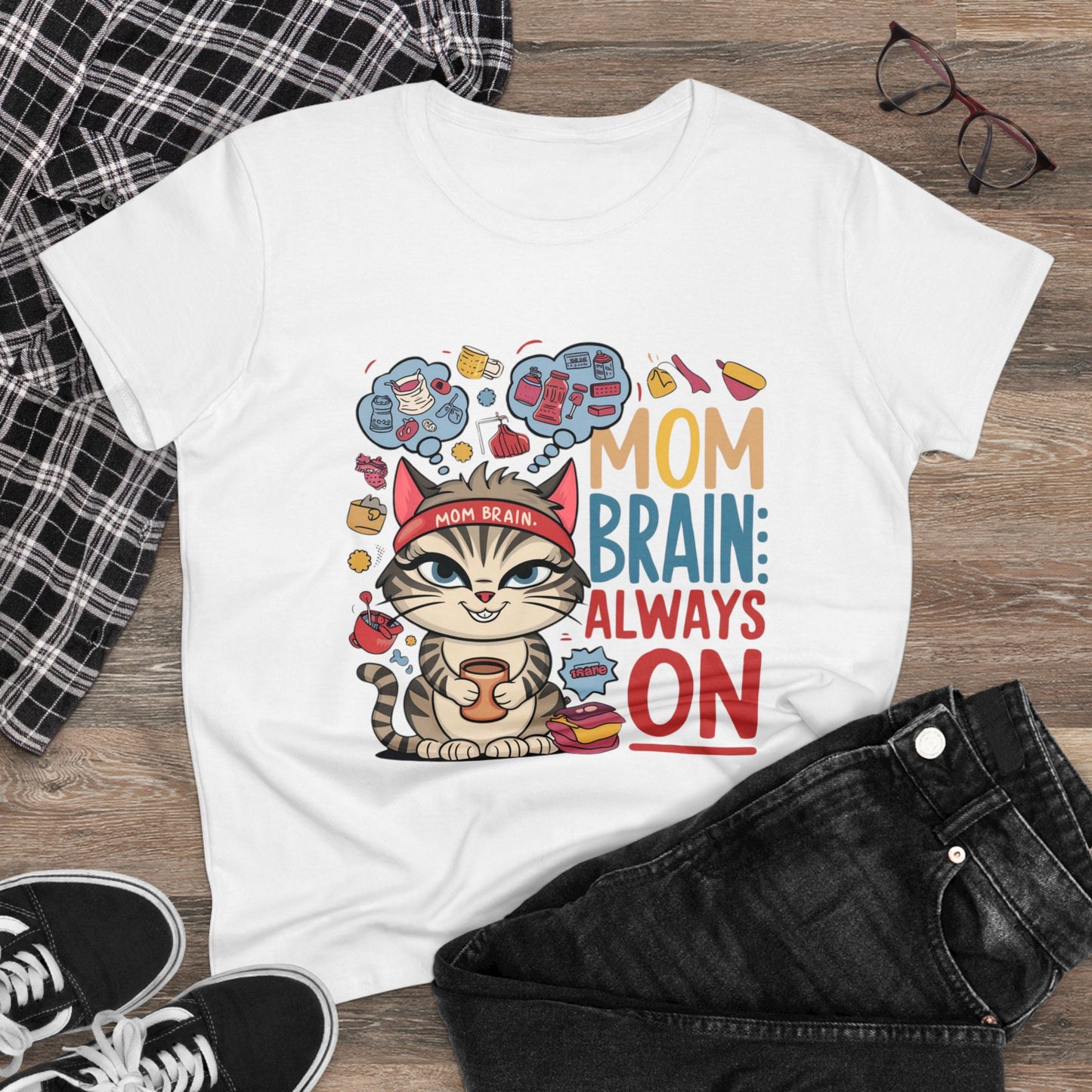 Mom Brain Always On Women Cotton Tshirt