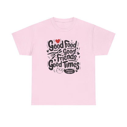 Good Food Good Friend Good Time Cotton T-Shirt