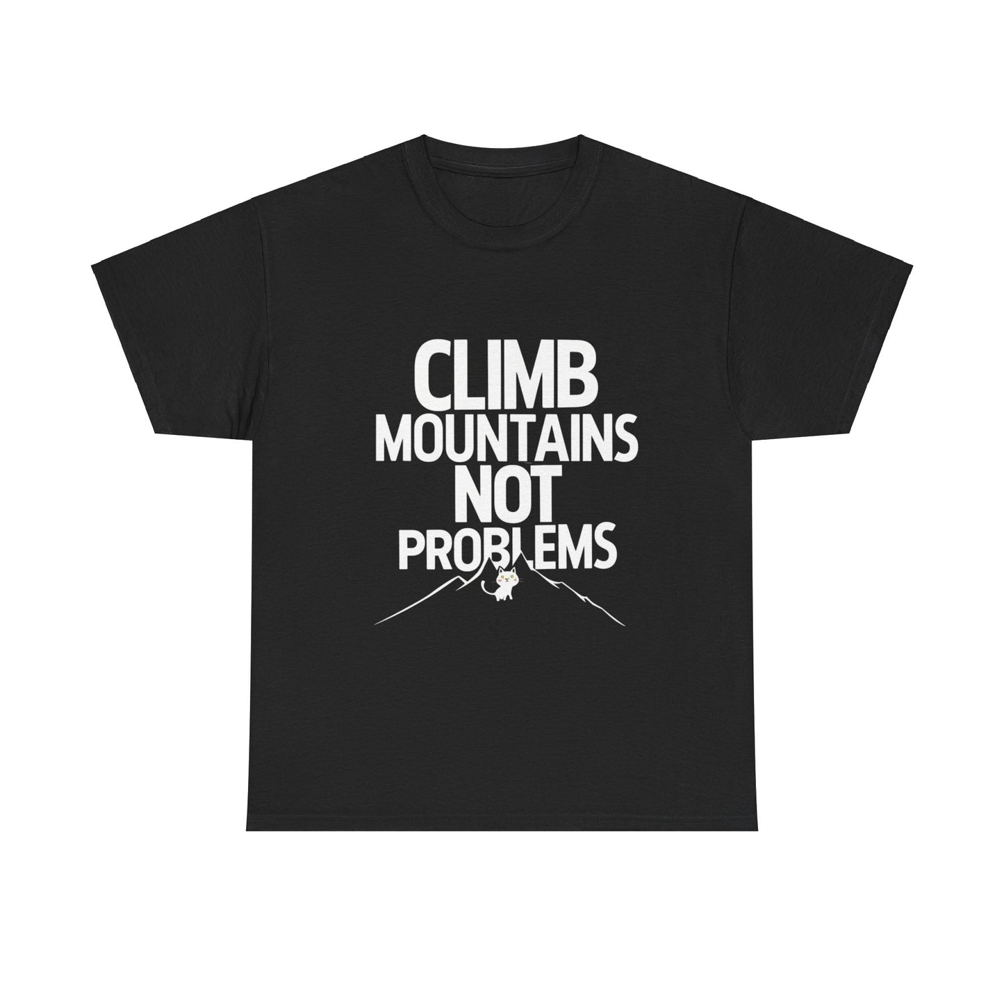 Climb Mountain Not A Problems Cotton T-Shirts