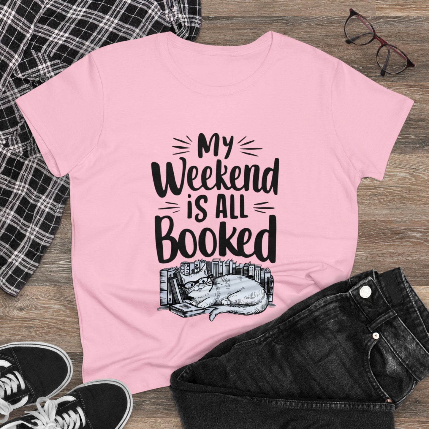 My Weekend Is All Booked Cotton Women Tshirt