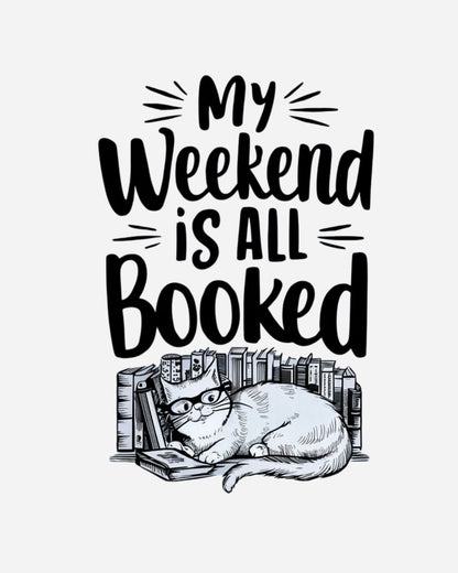 My Weekend Is All Booked Cotton Women Tshirt