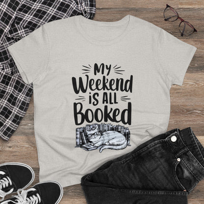 My Weekend Is All Booked Cotton Women Tshirt