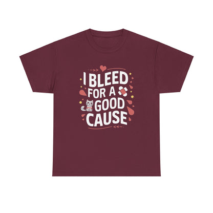 I Bleed For Good Cause Blood Donor Cotton T-Shirt