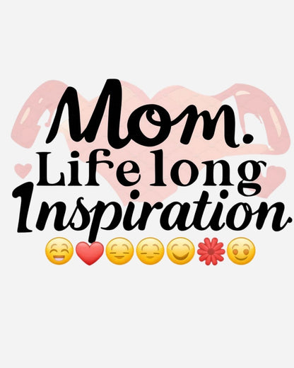 Mom Life Long Inspiration Women Cotton Tshirt