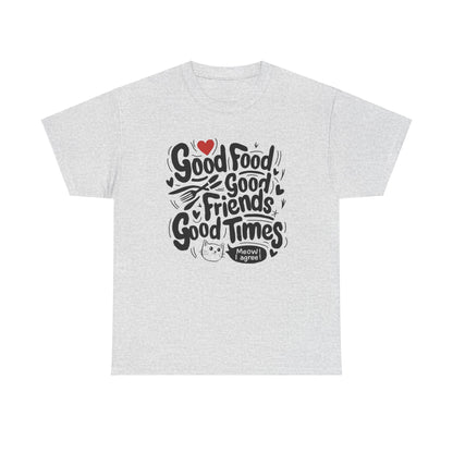 Good Food Good Friend Good Time Cotton T-Shirt