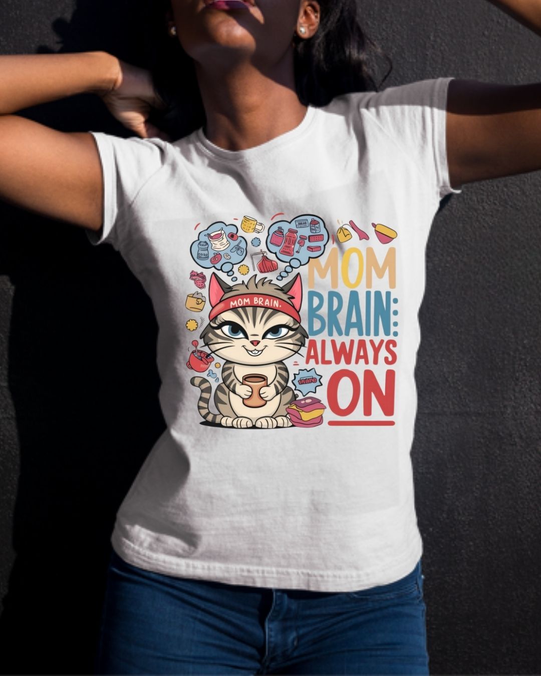 Mom Brain Always On Women Cotton Tshirt