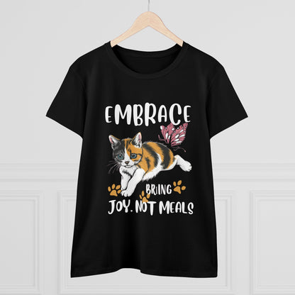 Embrace Bring Joy Not Meal Women Cotton Tshirt