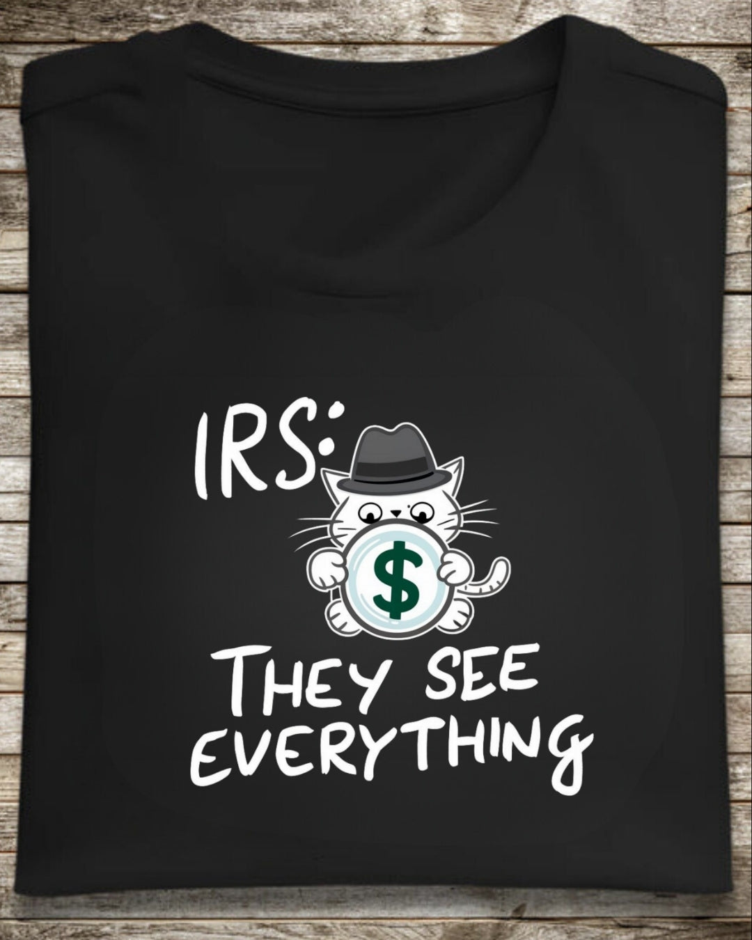 Irs They See Everything Tax Season Tee