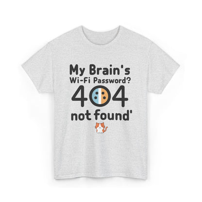 My Brain WiFi Password 404 Not Found Unisex T-Shirt