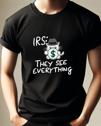 Irs They See Everything Tax Season Tee