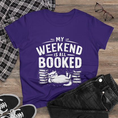 My Weekend Is All Booked Women Cotton Tshirt