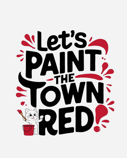 Let Paint The Town Red Cotton Tshirt