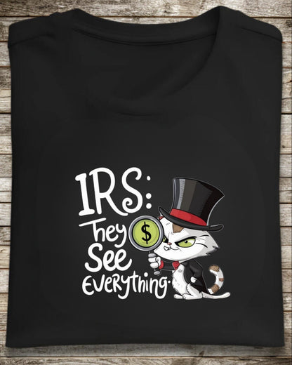 Irs They See Everything Tax Season Tee