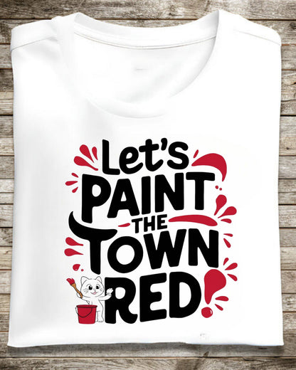 Let Paint The Town Red Cotton Tshirt