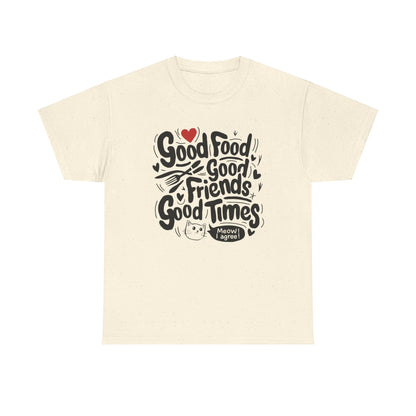 Good Food Good Friend Good Time Cotton T-Shirt