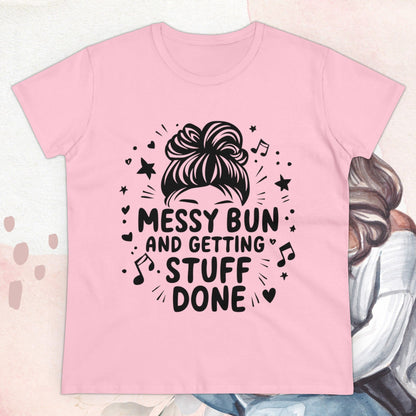 Messy Bun And Getting Stuff Women Cotton Tshirt