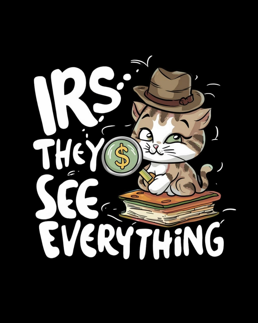 Irs They See Everything Tax Season T-Shirt