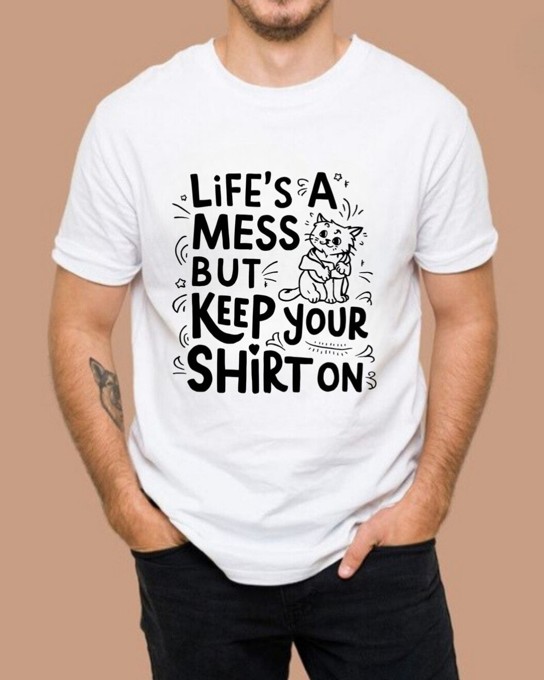 Life Mess Keep Your Shirts On Idiom Unisex Cotton T-Shirt