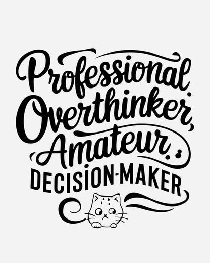 Overthinker Amature Descision Maker Cotton Women Tshirt