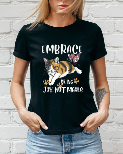 Embrace Bring Joy Not Meal Women Cotton Tshirt