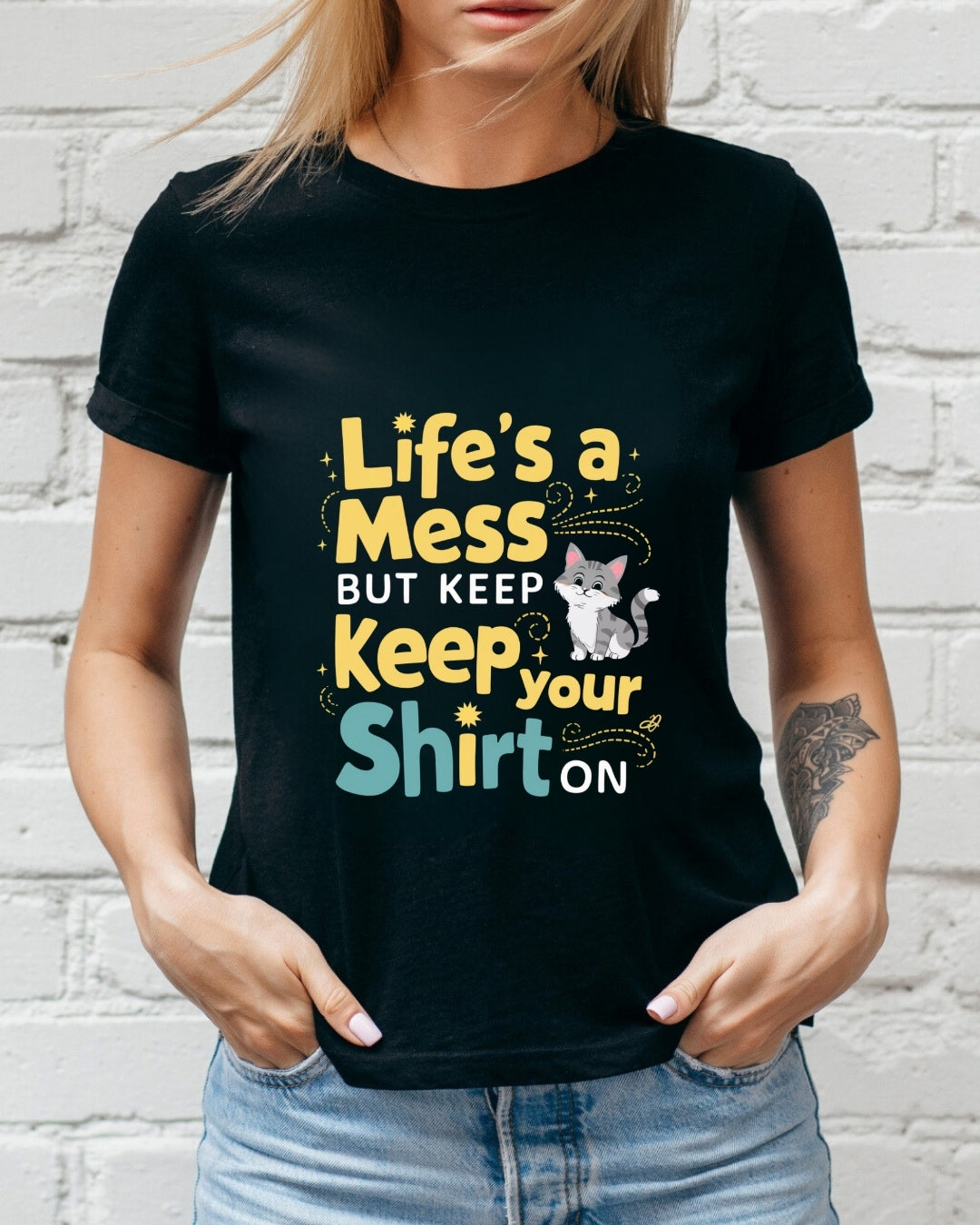 Life Mess Keep Your Shirts On Idiom Cotton T-Shirts