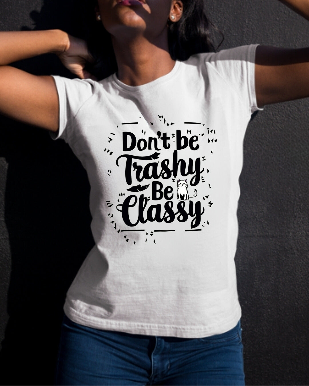 Don't Be Trashy Be Classy Cotton Tee