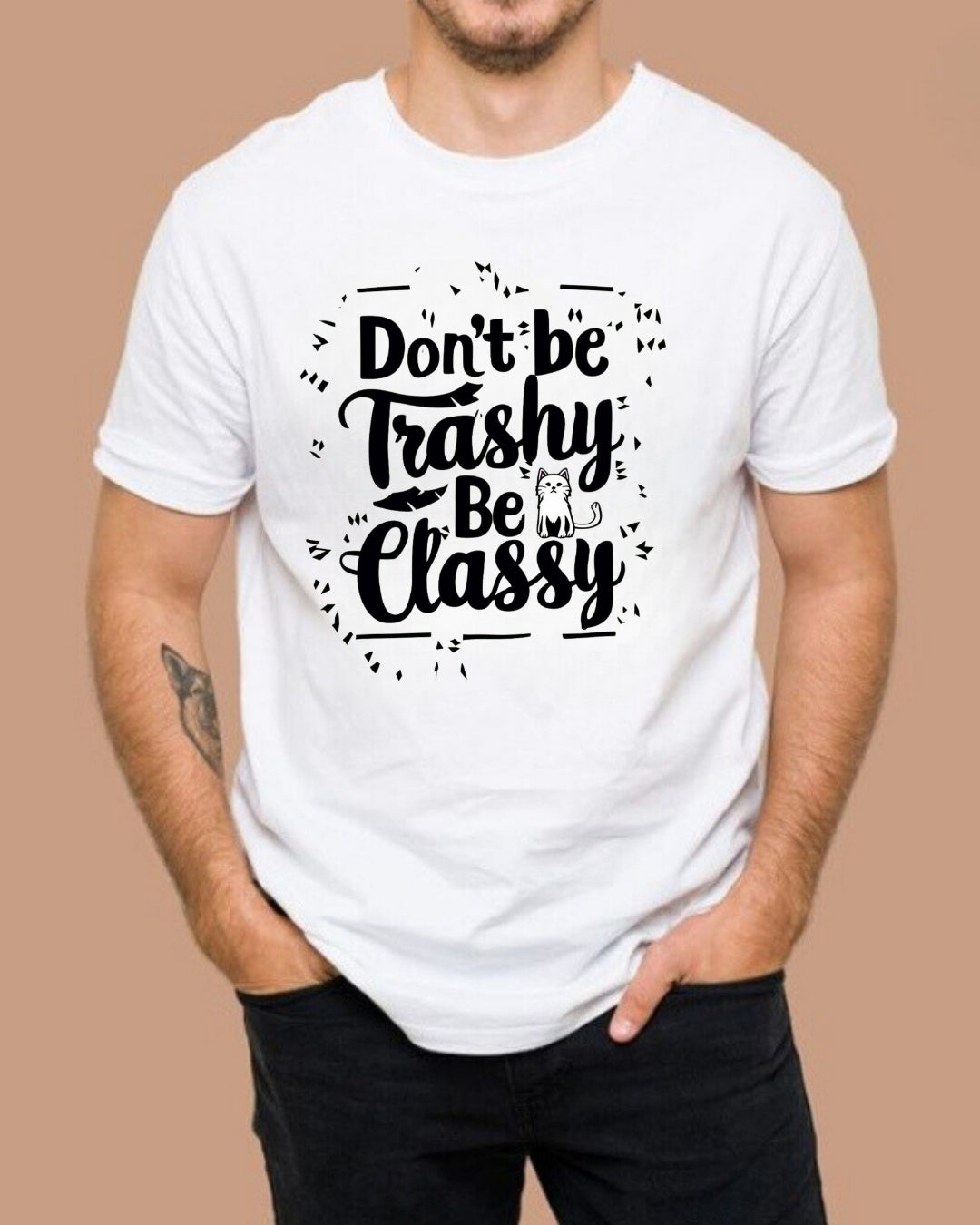 Don't Be Trashy Be Classy Cotton Tee