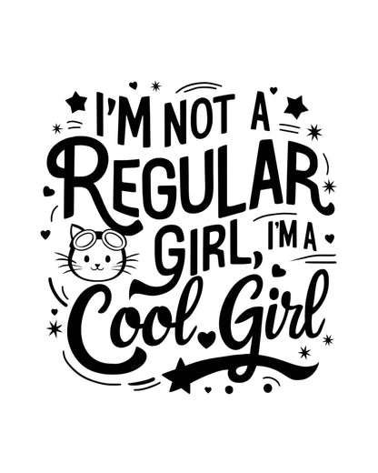 I am Not Regular Girls I am Cool Girls Cotton T-Shirt