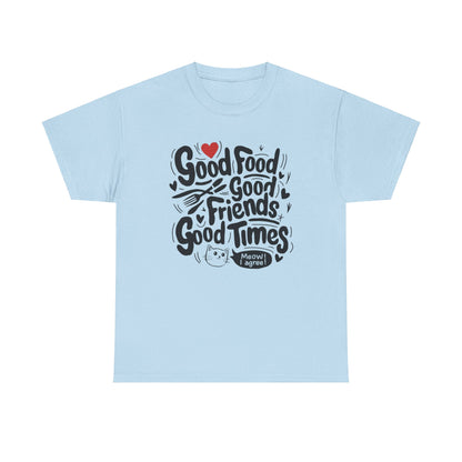 Good Food Good Friend Good Time Cotton T-Shirt