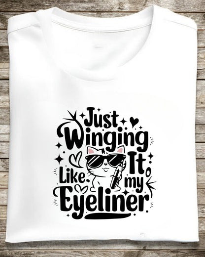 Just Winging It Like My Eyeliner Cotton T-Shirts