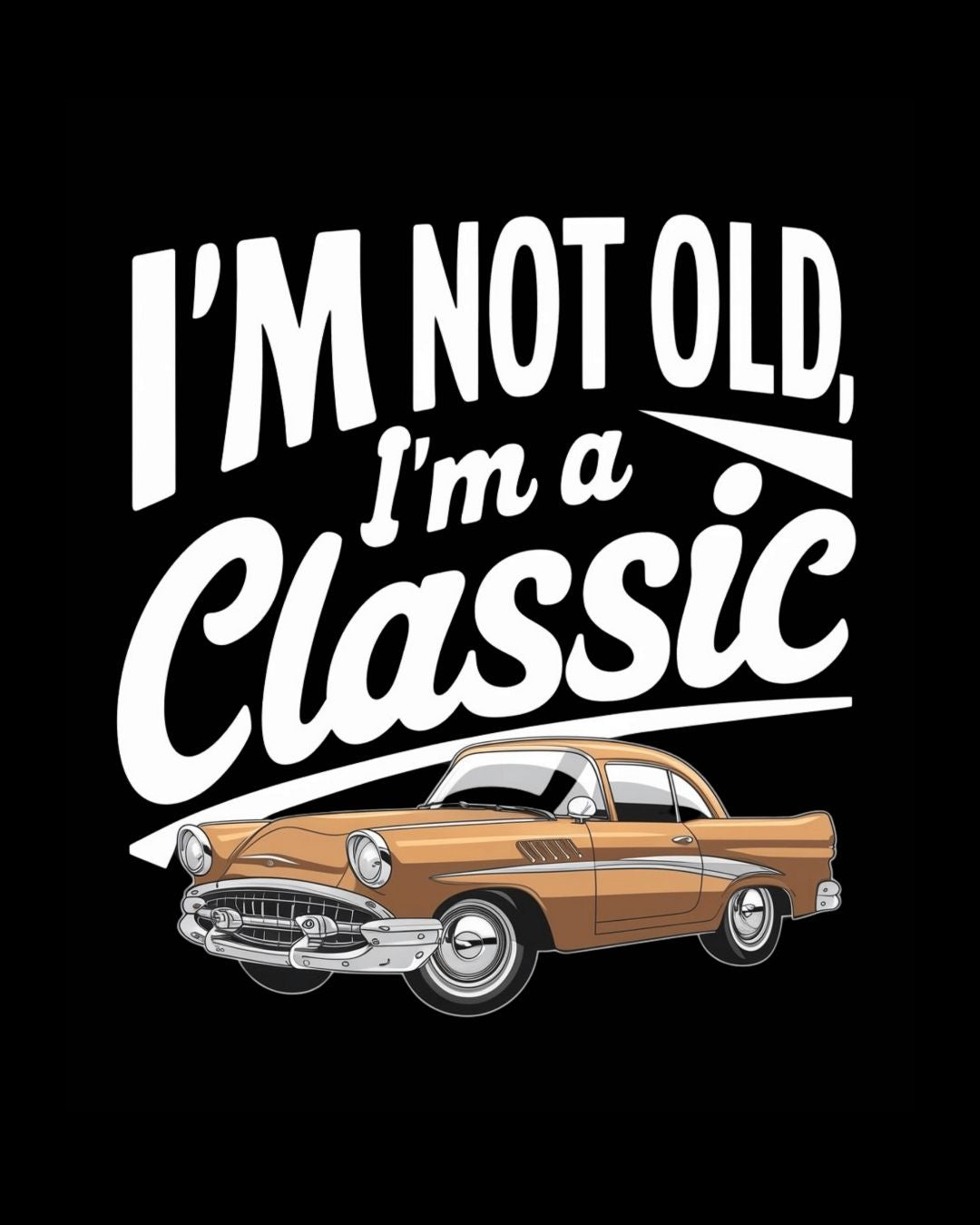 I am Not Old I am Classic Vintage Cotton Tshirt