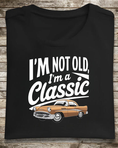 I am Not Old I am Classic Vintage Cotton Tshirt