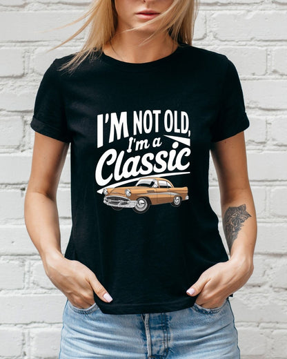 I am Not Old I am Classic Vintage Cotton Tshirt