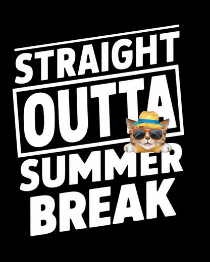 Straight Outta Summer Breaks Cotton T-Shirt