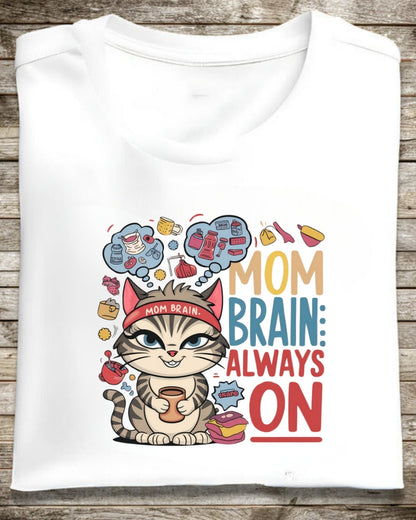 Mom Brain Always Cotton T-Shirt