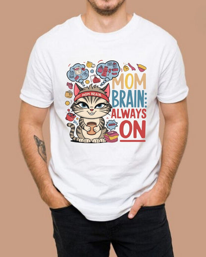 Mom Brain Always Cotton T-Shirt